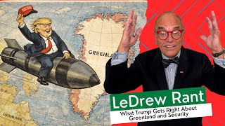 Ledrew Rant - What Trump Gets Right About Greenland And Security