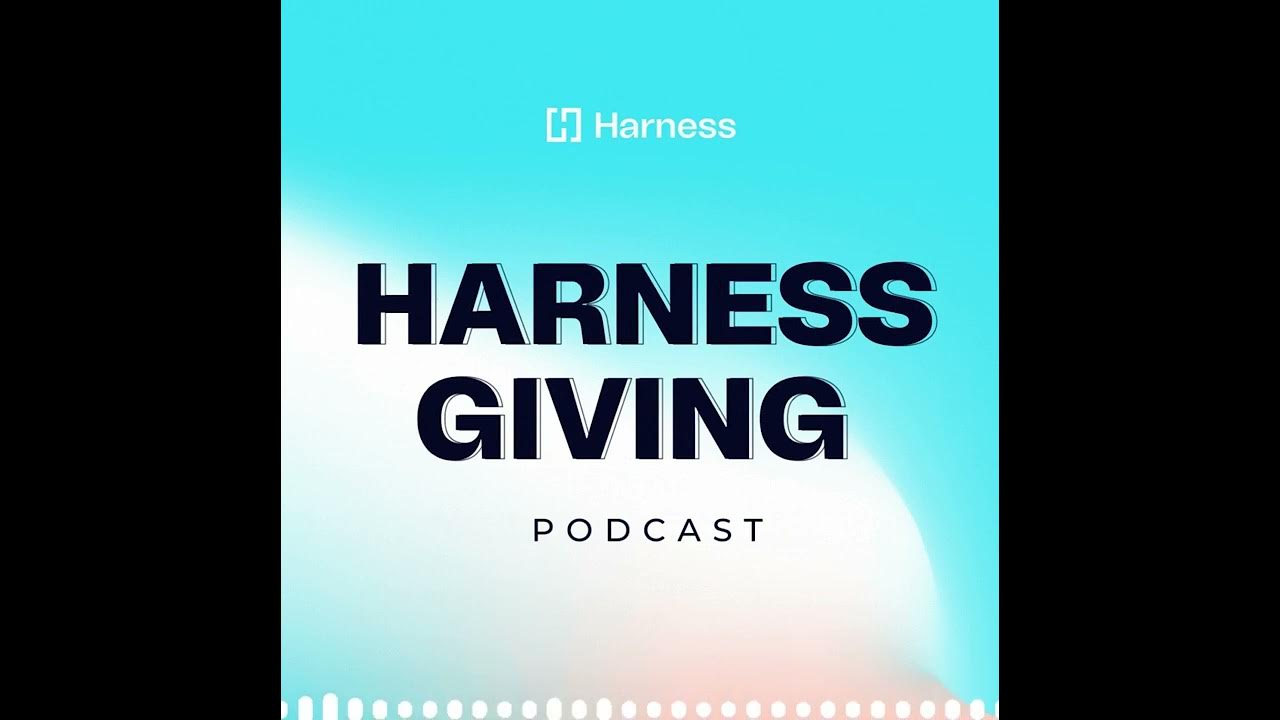 Harness Giving Podcast RoundUps Helping Nonprofits Create Compound