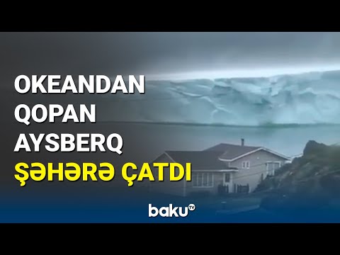 Kanadada qopmuş nəhəng aysberq təhlükə yaratdı