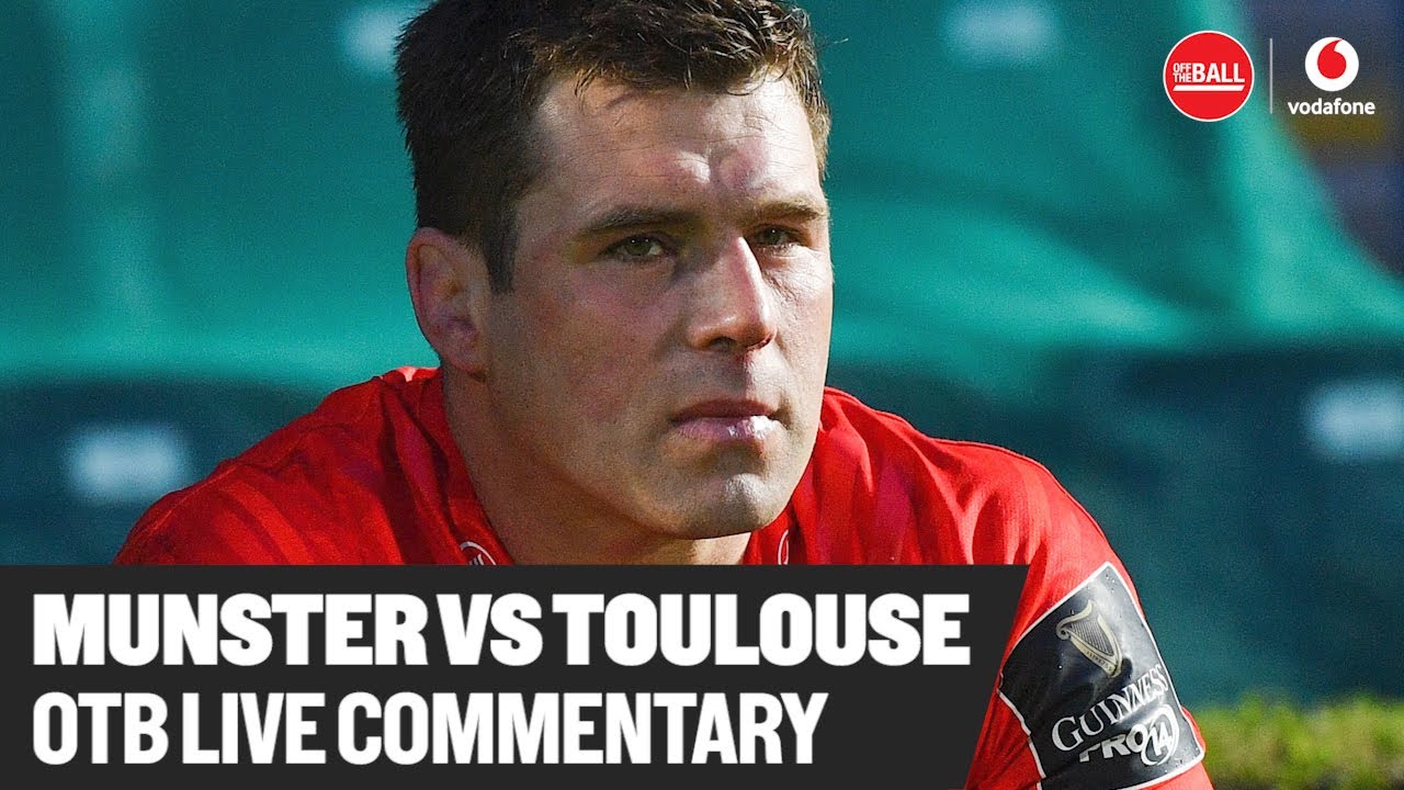 MUNSTER V TOULOUSE - Live Commentary Heineken Champions Cup last-16