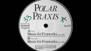 Polar Praxis - Music For Fireworks (Part Two) (B)