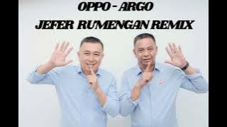 OPPO - ARGO ( JEFER RUMENGAN REMIX ) - Neww - 2024