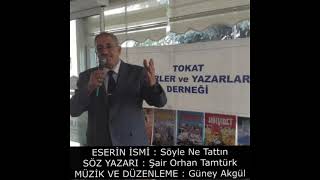 Söyle Ne Tattin Söz Şair Orhan Tamtürk Müzik Ve Düzenleme Güney Akgül
