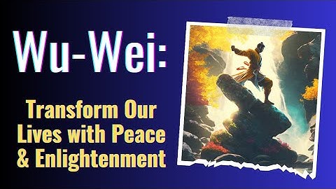 Wu-Wei: Mastering the Art of Effortless Action