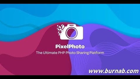 PixelPhoto - Photo Sharing Social Network Platform Free Download [Burnab-Free Sources Code(BloBlog)]