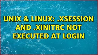 Unix & Linux: .xsession and .xinitrc not executed at login