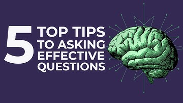 5 Top Tips for Effective Questioning