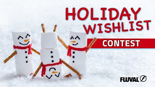 ✨ FLUVAL 2024 HOLIDAY WISHLIST CONTEST! 🎁