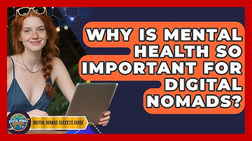 Why Is Mental Health So Important For Digital Nomads? - Digital Nomad Success Guide