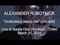 Alexander robotnick  undicidisco jv edit  live in santiago