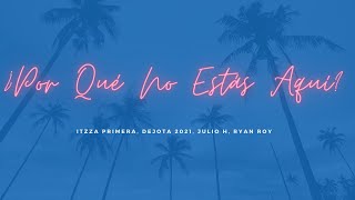 ¿Por Qué No Estás Aquí? - Itzza Primera, Dejota 2021, Julio H, Ryan Roy (Letra) | Karaoke MaryLove