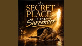 The Secret Place - Total Surrender