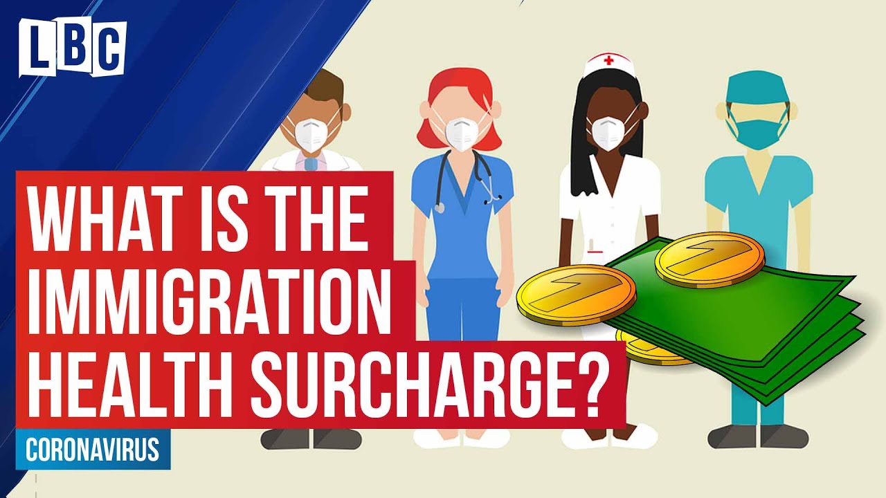 What is the immigration health surcharge? LBC YouTube
