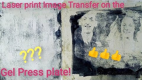 Laser Print Image Transfer on the Gel Plate: Do