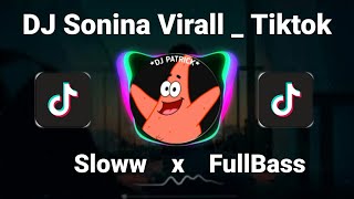 DJ Sonina Virall _ Tiktok [ Sloww X FullBass ]