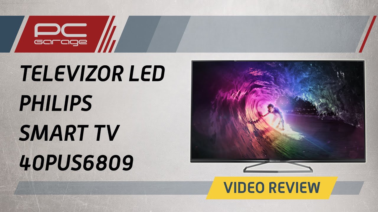 PC Garage Video Review Televizor LED Philips Smart TV 40PUS6809 YouTube