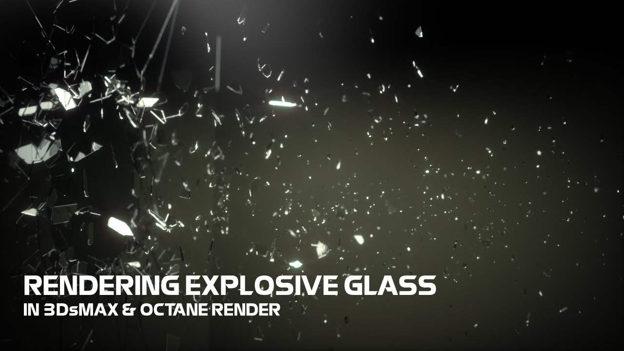 Creating Explosive Glass In 3ds Max and Octane Render
