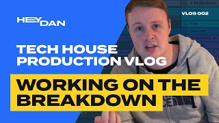 Working on a TECH HOUSE Breakdown using SPLICE sample | Music Production Vlog 002 [S1/EP2]