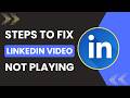 How to Fix LinkedIn Video not Playing