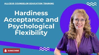 Hardiness Acceptance and Psychological Flexibility : Tools for Therapists