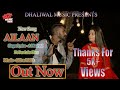 Ailaan official  a dhaliwal ft parvinder kaur  dhaliwal music presents  new song 2021 