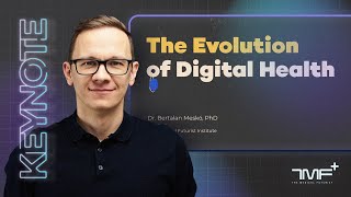 The Evolution Of Digital Health - Keynote Narrative By The Medical Futurist