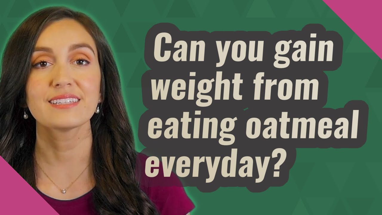 Can you gain weight from eating oatmeal everyday? - YouTube