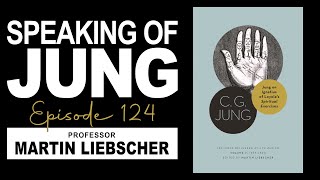 Martin Liebscher, Ph.D. | Jung's Lectures at the ETH | Speaking of Jung #124