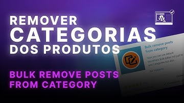 Remover Categorias dos Produtos em Massa WooCommerce - Bulk remove posts from category - OSiteCerto