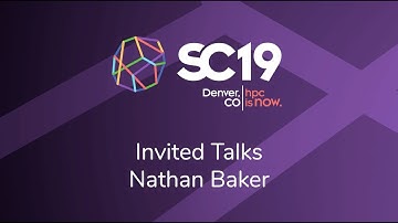 SC19 Invited Talks: Nathan Baker, Pacific Northwest Laboratory (PNNL)