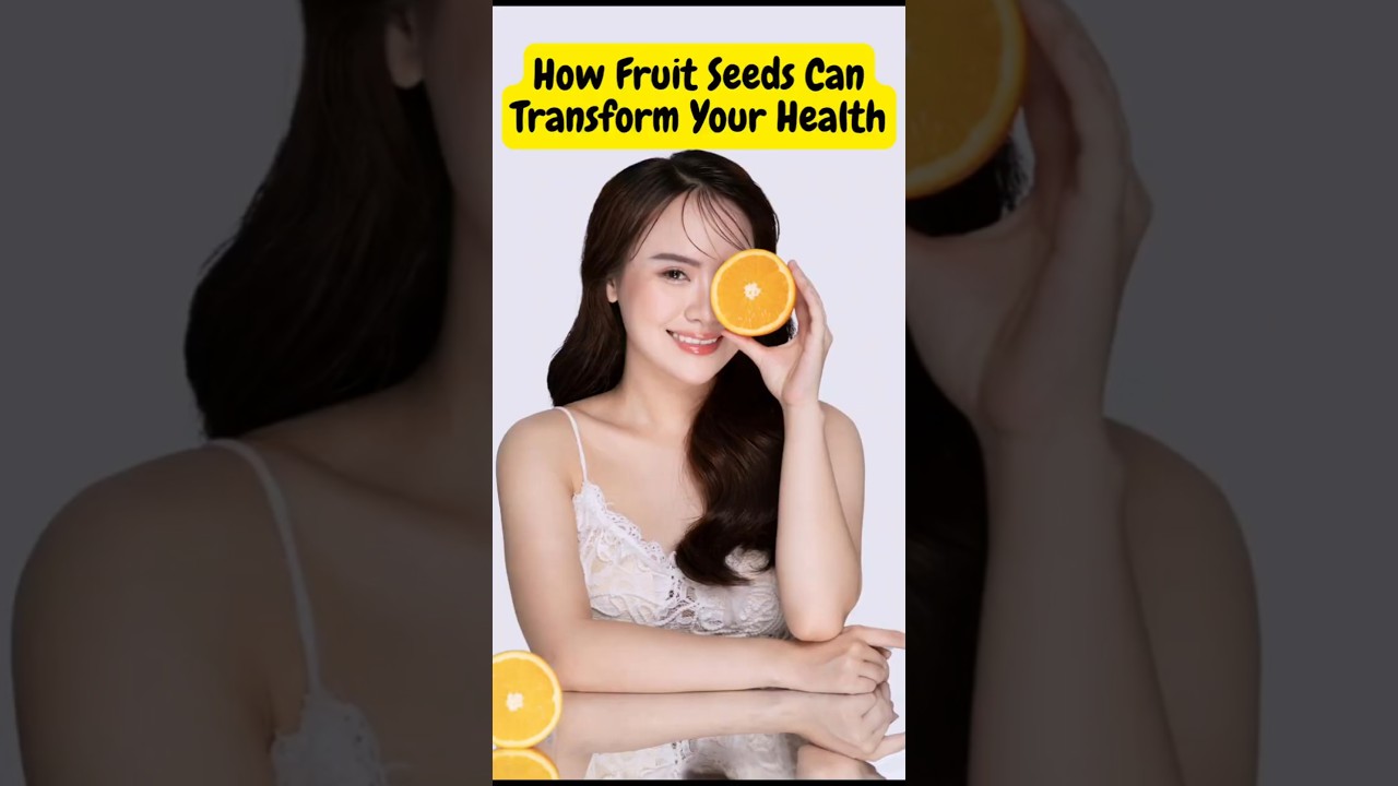 How Fruit Seeds Can Transform Your Health  