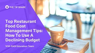 Top Restaurant Food Cost Management Tips: How To Use A Declining Budget