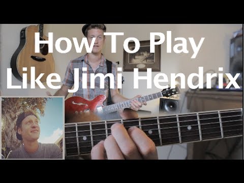 HOW TO PLAY GUITAR LIKE JIMI HENDRIX - YouTube