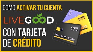 ▶️Live Good Español: 📝Tutorial de como ACTIVAR tu cuenta con Tarjeta de Crédito📝Live Good Oficial✅