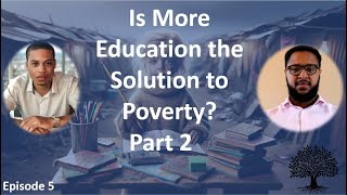 Is More Education the Solution to Poverty - Part 2 - Episode 5 - Better Conversations