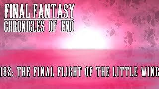 Final Fantasy D6: Chronicles of Eno - Episode 182 | Last Flight of the Little Wing