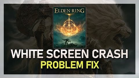 Elden Ring - How To Fix White Screen & Crash Problem
