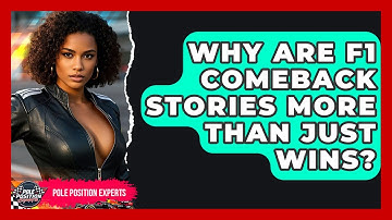 Why Are F1 Comeback Stories More Than Just Wins? - Pole Position Experts