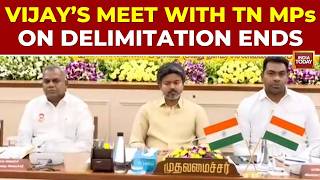 CM Vijay's Meet With Tamil Nadu MPs On Delimitation Ends; Congress, TVK & VCk Desides To Oppose Bill screenshot 5