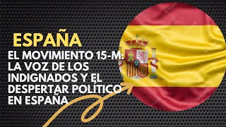 El Movimiento 15-M La Voz De Los Indignados Y El Despertar Político En España