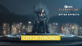 The City Of Thrones | Element 3D  | After Effects | NPS3D
