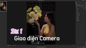 Giao diện Camera Raw #Camera Raw # photoshop # học nhiếp ảnh # Trần Gia Studio