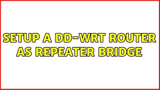 Setup a dd-wrt router as repeater bridge