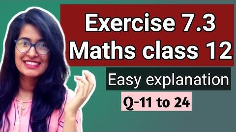 Exercise 7.3 Q11 to 24 Class 12 maths ncert solution easy explanation