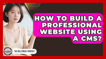 How To Build A Professional Website Using A CMS? - The Millennials Mindset
