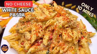 Best White Sauce Pasta Recipe without Cheese | Only 10 mins to cook