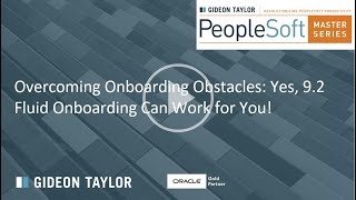 PeopleSoft Master Series Webinar: Overcoming PS 9.2 Fluid OnBoarding Obstacles