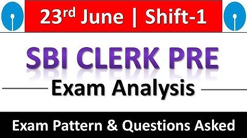SBI CLERK PRE 2019 EXAM ANALYSIS 23 JUNE (SHIFT-1) || Complete Analysis + Good Attempts