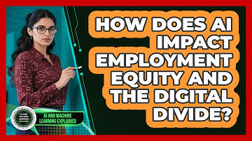 How Does AI Impact Employment Equity And The Digital Divide? - AI and Machine Learning Explained