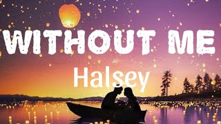 WITHOUT ME - HALSEY ( OFFICIAL LYRIC VIDEO)